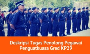 Deskripsi Tugas Penolong Pegawai Penguatkuasa Gred KP29 SPA