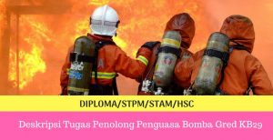 Deskripsi Tugas Penolong Penguasa Bomba Gred KB29 SPA